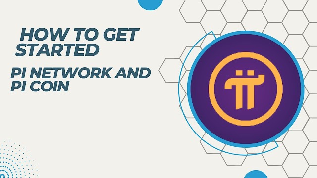  How to Get Started with Pi Network and Pi Coin