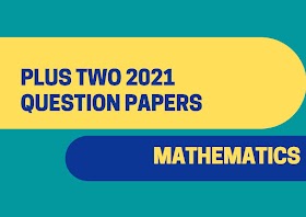 Plus Two: Previous year question papers 2021