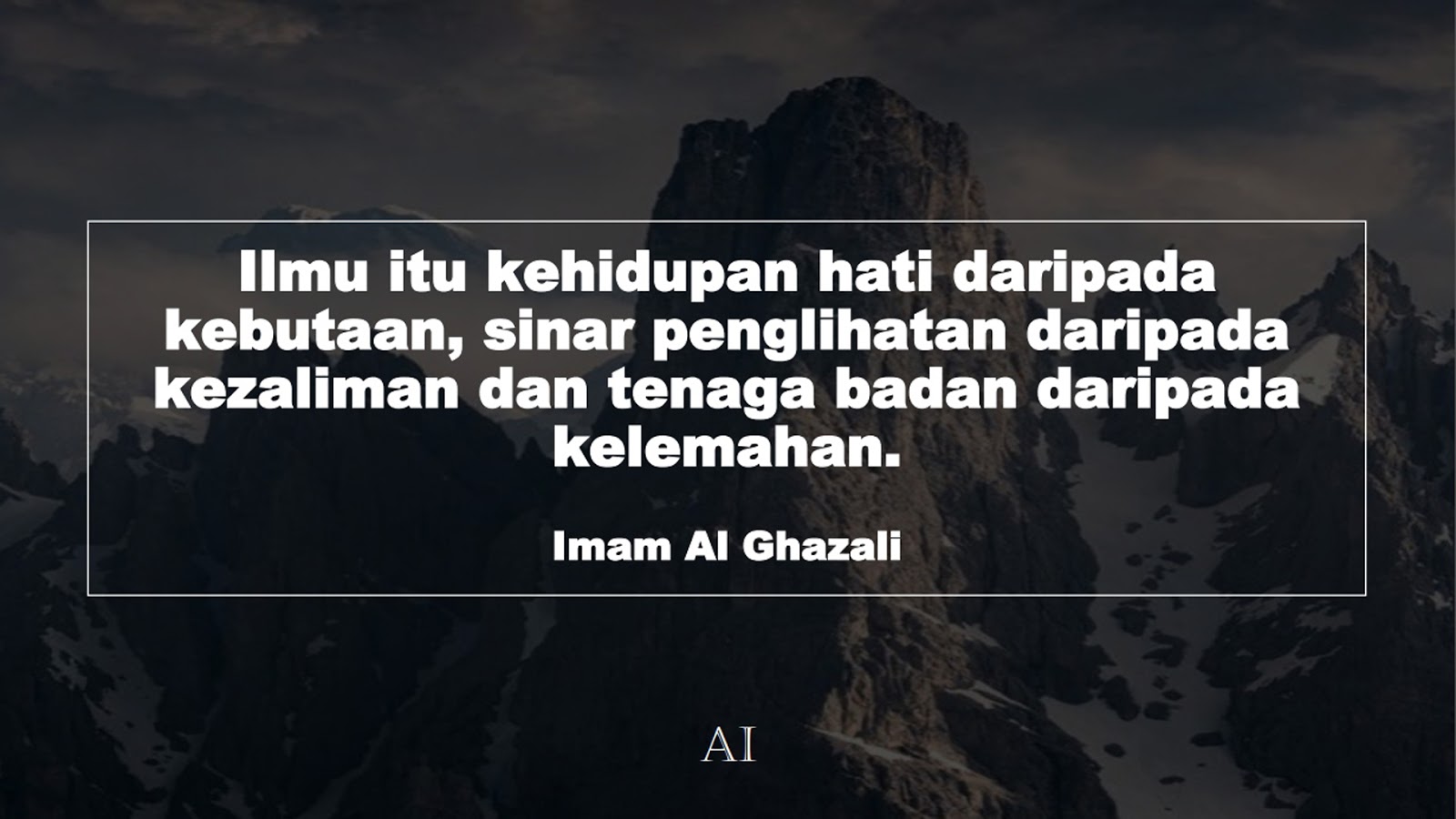 Wallpaper Kata Bijak Imam Al Ghazali  (Ilmu itu kehidupan hati daripada kebutaan, sinar penglihatan daripada kezaliman dan tenaga badan daripada kelemahan.)