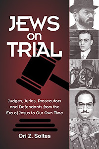 Jews on Trial: Juries, Prosecutors and Defendants from the Era of Jesus to Our Own Time