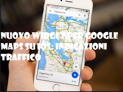 Nuovo widget Google Maps per iOS 