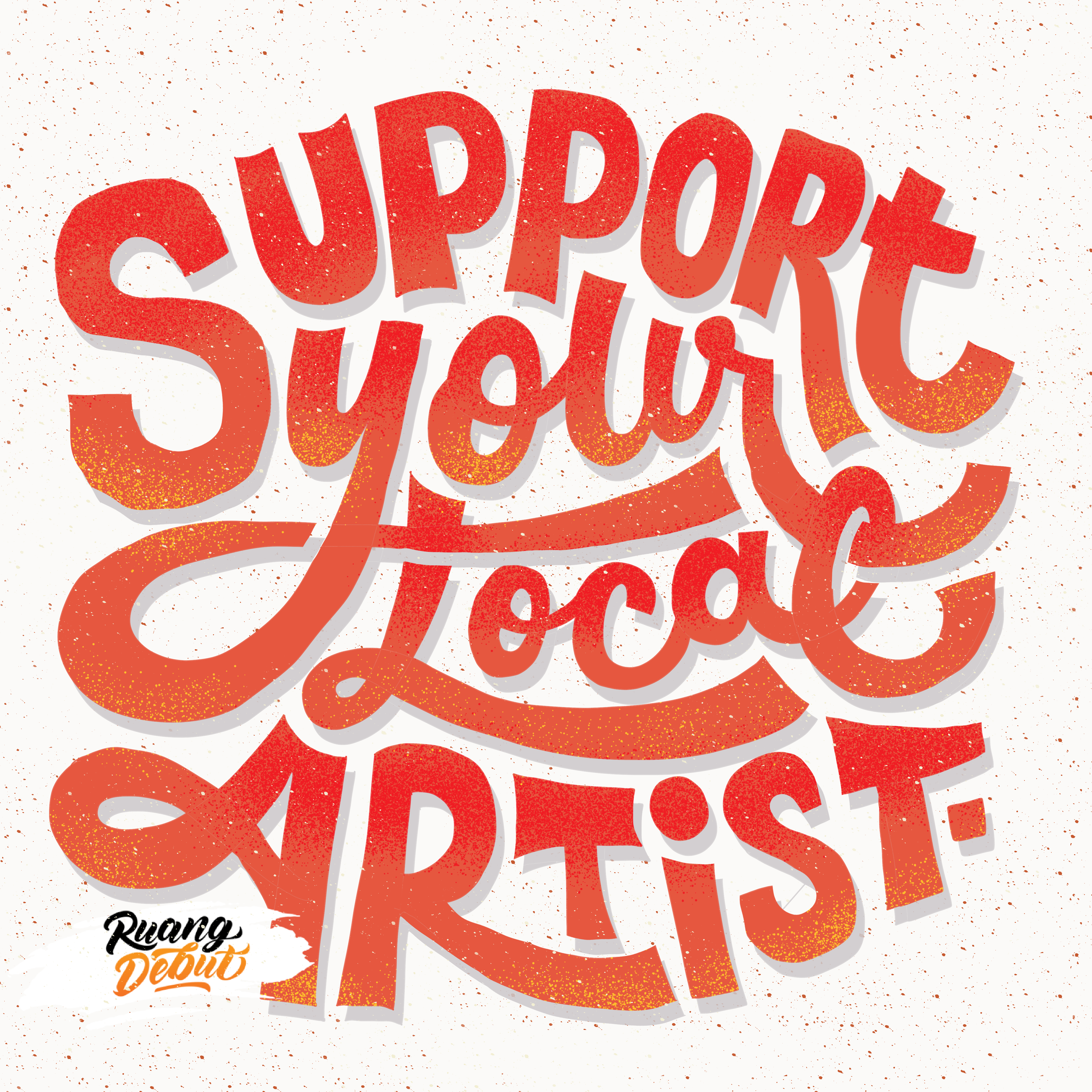 SUPPORT YOUR LOCAL ARTIST - QUOTE LETTERING
