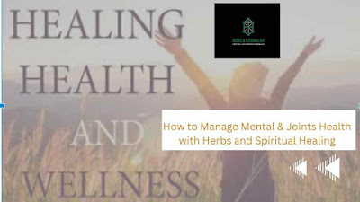Managing Mental health, Joints health, Herbs, Spiritual Healing, acupuncture, St John's Wort, SAMe,  Ashwagandha, Reiki, crystals, cbd, hemp