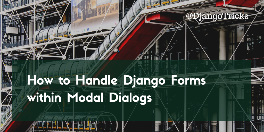 How to Handle Django Forms within Modal Dialogs