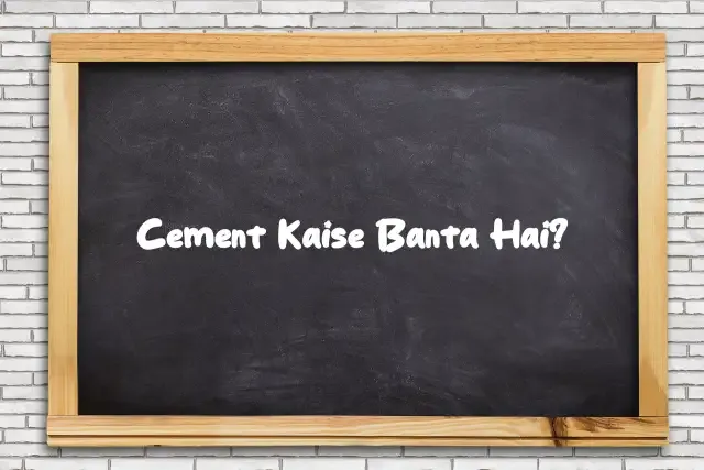Cement Kaise Banta Hai: Ek Aasaan Guide