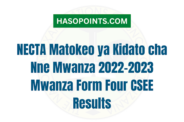 NECTA Matokeo ya Kidato cha Nne Mwanza 2022-2023 Mwanza Form Four CSEE Results