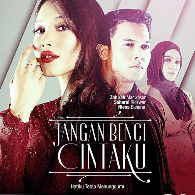 Drama Jangan Benci Cintaku TV3 lakonan Saharul Ridzwan dan Zahirah Macwilson