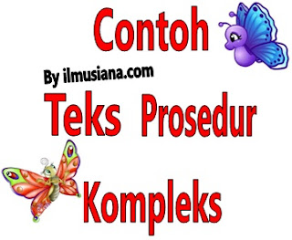 4 Contoh Teks Prosedur Kompleks Singkat - Ilmusiana