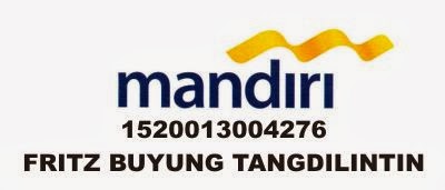 BANK MANDIRI Nomor Rekening: 1520013004276 Atas nama FRITZ BUYUNG TANGDILINTIN