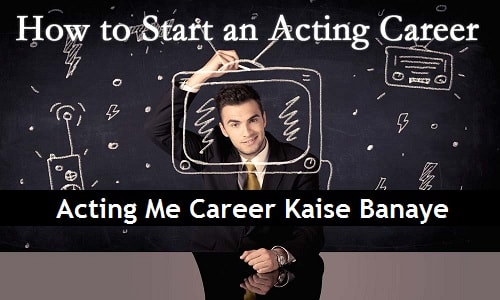 Acting Me Career Kaise Banaye - Abhinay Me Career Banaye