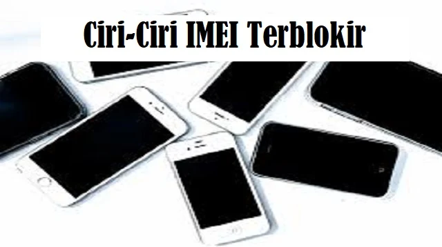 Ciri-Ciri IMEI Terblokir