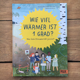 Sachbuch Klimawandel für Kinder: „Wie viel wärmer ist 1 Grad? Was beim Klimawandel passiert“ von Kristina Scharmacher-Schreiber, illustriert von Stephanie Marian, erschienen im Verlag Beltz & Gelberg