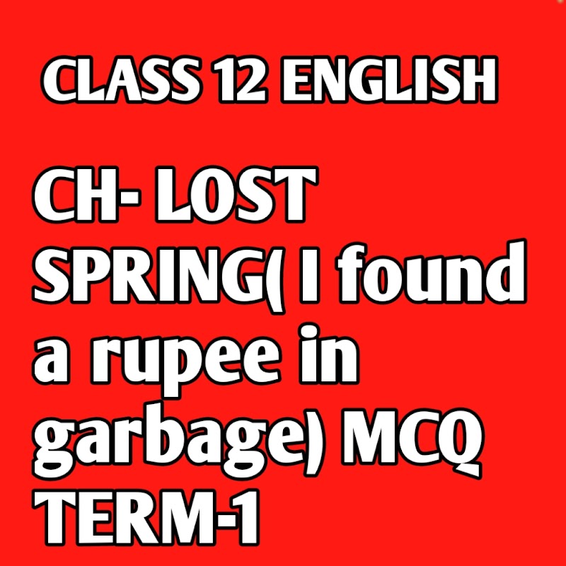 Class 12  English Ch-Lost Spring(I found a rupee in garbage) mcq question CBSE Term-1 2021-2022 .