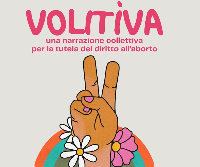 Nasce “Volitìva - Narrazione collettiva per la tutela del diritto all'aborto” dal collettivo Tutte a casa