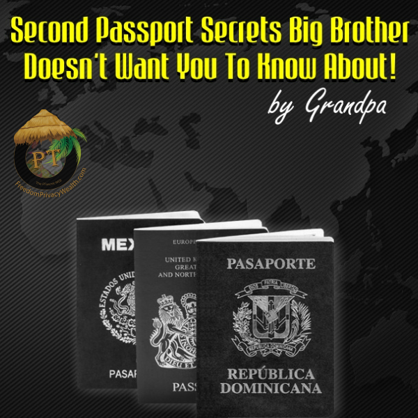 Second Passport PTsecrets Big Brother Doesn’t Want You To Know About!