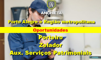 Anchieta Segurança abre vagas para Porteiro, Zelador e Serviços PAtrimoniais em Porto Alegre e região metropolitana