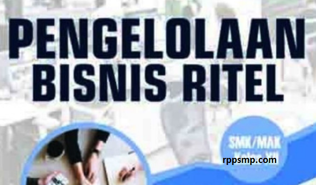 Rpp Pengelolaan Bisnis Ritel Kurikulum 2013 Revisi 2017/2018 dan Rpp 1 Lembar 2019/2020/2021 Kelas XI XII Semester 1 dan 2