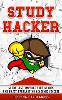 Study Hacker: Study less, improve your grades and enjoy everlasting academic success by Despina Gavoyannis