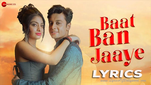 Baat Ban Jaaye Song Lyrics | Nishtant Tiwari, Mananya Kampani | Rj Hindvi