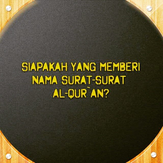 Siapa yang Memberi Nama Surat dalam Al-Quran