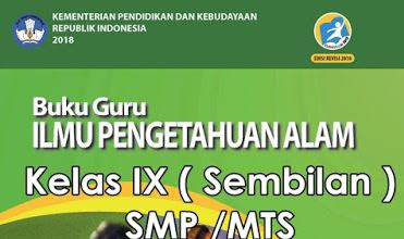 Buku Guru dan Buku Siswa IPA SMP / MTs Kelas 9 ( IX ) Kurikulum 2013 Edisi Revisi 2018