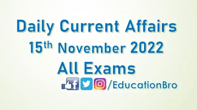 daily-current-affairs-15th-november-2022-for-all-government-examinations