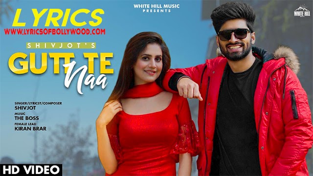 Gutt Te Naa Song Lyrics | Shivjot | The Boss | Kiran Brar