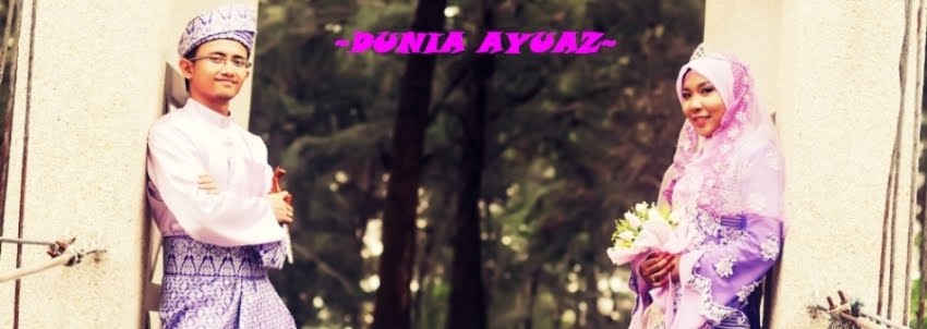 ~DUNIA AYUAZ~