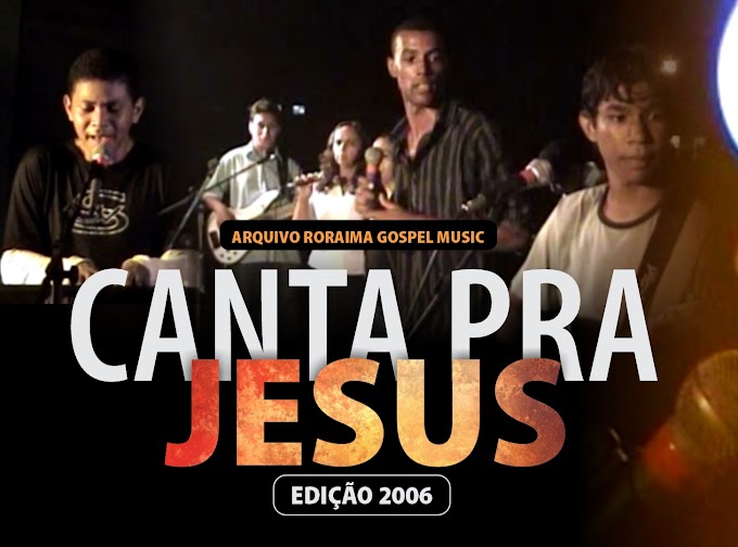 Arquivo: Canta Pra Jesus 2006