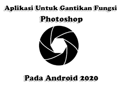 Aplikasi Untuk Gantikan Fungsi Photoshop di Android 2020