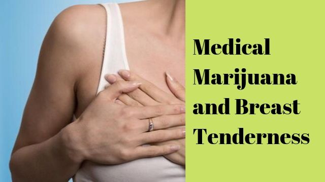 Medical Marijuana and Breast Tenderness