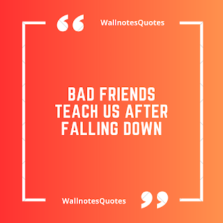 Good Morning Quotes, Wishes, Saying - wallnotesquotes - Bad friends teach us after falling down
