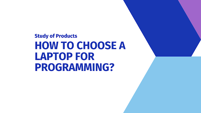 How to choose a laptop for programming in 2021?