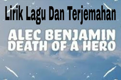 Lirik Lagu dan Terjemahan  Death of a Hero -  Alec Benjamin 