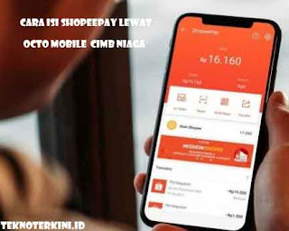 Inilah Cara Isi ShopeePay Lewat Octo Mobile CIMB Niaga Paling Praktis