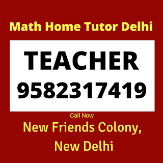 Best Maths Tutors for Home Tuition in New Friends Colony, Delhi Call:9582317419