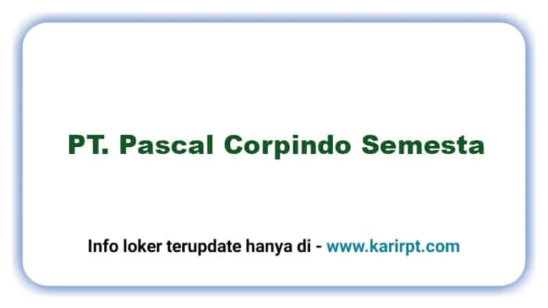 PT Pascal Corpindo Semesta