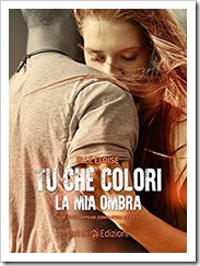 Tu che colori la mia ombra