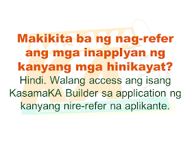 Do you know someone who is struggling financially?   Or someone who is having difficulty in paying their rents, mortgage, and bills. Do you wish you can do something but you are also in a similar situation? Do you know that you can help them loan the money they need and earn for yourself at the same time? Good thing there is a way where you won't be resorting to just any kind of lending system such as "5-6", a scheme that usually fries you by your own oil by collecting high-interest rate.   Advertisement       Sponsored Links         With this necessity in mind, a group of companies has started a new lending system that will help every Filipino solve their financial crisis and just by referring anyone to avail the loan, you can also earn.    KasamaKA is a community and an income builder program where every member may refer an applicant to avail any of their products like a loan, insurance, investment, savings, payments, layaway, etc.  Anyone get to earn up to P300 for every booked or released loan or any financial services availed by their referral.    This program is open to all Filipino who wants to be a Community Builder and to earn more.    There are two ways to join.    A. Sign-up through their website    Sign-up to www.kasamaka.com and give these detils:  -full name  -date of birth  -nationality  -present address  -source of income  -mobile number    B. Sign-up via text message    Text REG <Space><First Name>/<Last Name>/<Date of Birth, MMDDYYYY>/<Address> and send to 29292  You will get a Builder ID Code via text message if you are successfully signed up. You may already refer your friends to apply for loans and other financial services in lendr.com.ph using this Builder ID.  Lendr is an end-to-end loans origination and loans management platform that you can access via your desktop or mobile device.  Lendr utilizes industry-grade and award-winning mobile technology platform in applying and processing any type of loan. This frictionless innovative solution enables and empowers Smart, Sun TalkNText, Globe, TM and other mobile network subscribers to have a one-stop loans shop showing all loan offers of all participating banks for faster, more convenient, dynamic, secure and engaging loan application experience.  As a partner of KasamaKA program, Lendr works with different banks and financial institutions to deliver its services to Filipino people         Earnings from your referral will be credited to your PayMaya account.      To register, you must have an active and working mobile number.                  A KasamaKA builder may also apply for loans and other financial services.                KasamaKA  is built as a support to the government goal to pursue National Strategy for Financial Inclusion. Its objective is to cater the Filipinos into experiencing the presence of alternative financial service. It is also a way to disseminate financial awareness among Filipino families, keeping them away from abusive lending practices such as "5-6".      READ MORE:   List of Philippine Embassies And Consulates Around The World    Deployment Ban In Kuwait To Be Lifted Only If OFWs Are 100% Protected —Cayetano    Why OFWs From Kuwait Afraid Of Coming Home?   How to Avail Auto, Salary And Home Loan From Union Bank