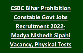 CSBC Bihar Prohibition Constable Govt Jobs Recruitment 2022-Bihar Police Madya Nishedh Sipahi Vacancy, Physical Tests