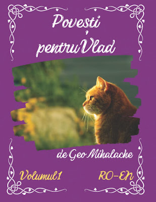 Povesti pentru Vlad - Volumul 1: Povesti pentru copii in limba romana - Romanian Stories for Children, Romanian - English Edition, Editie completa (Stories for Vlad - Povești pentru Vlad)