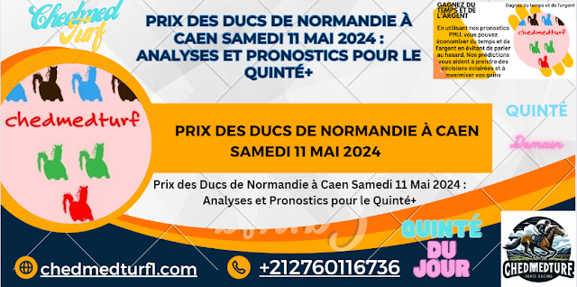 Prix des Ducs de Normandie à Caen Samedi 11 Mai 2024 : Analyses et Pronostics pour le Quinté+