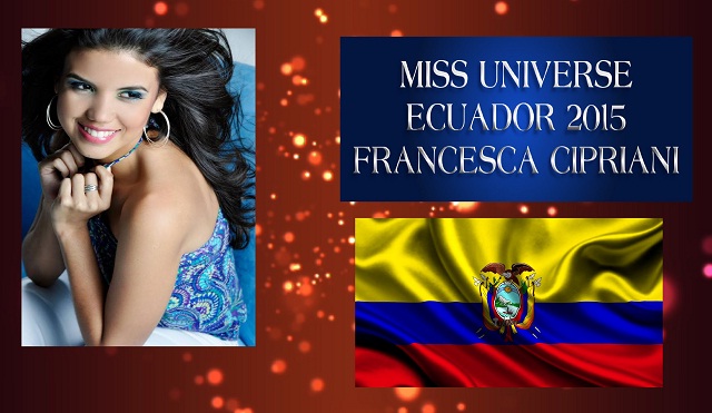 Miss Ecuador 2015 – Francesca Cipriani