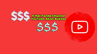 5 Tanda Channel YouTube Akan Sukses