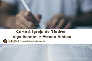 Carta à Igreja de Tiatira: Significados e Estudo Bíblico