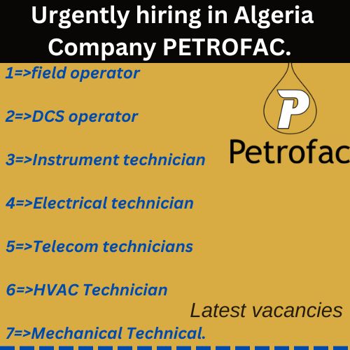 Urgently hiring in Algeria Company PETROFAC.