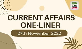 Current Affairs One-Liner: 27th November 2022