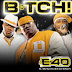 [Musica]:  E-40 feat. Curtis & Too $hort – B*tch (Remix)