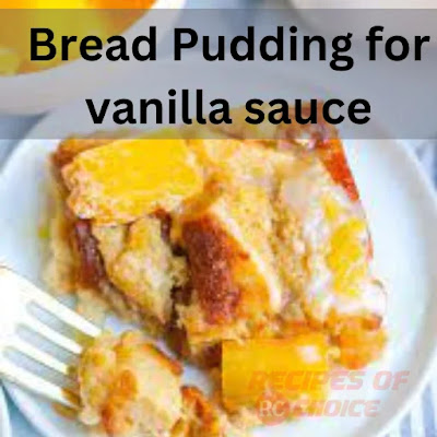 Recipe for Bread Pudding with Vanilla sauce