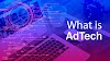 Why AdTech Needs Blockchain: The Future of Digital Advertising